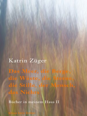 cover image of Das Meer, die Berge, die Wüste, die Sterne, die Stille, der Mensch, das Nichts